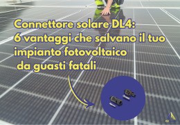 Connettore solare DL4: 6 vantaggi che salvano il tuo impianto fotovoltaico da guasti fatali